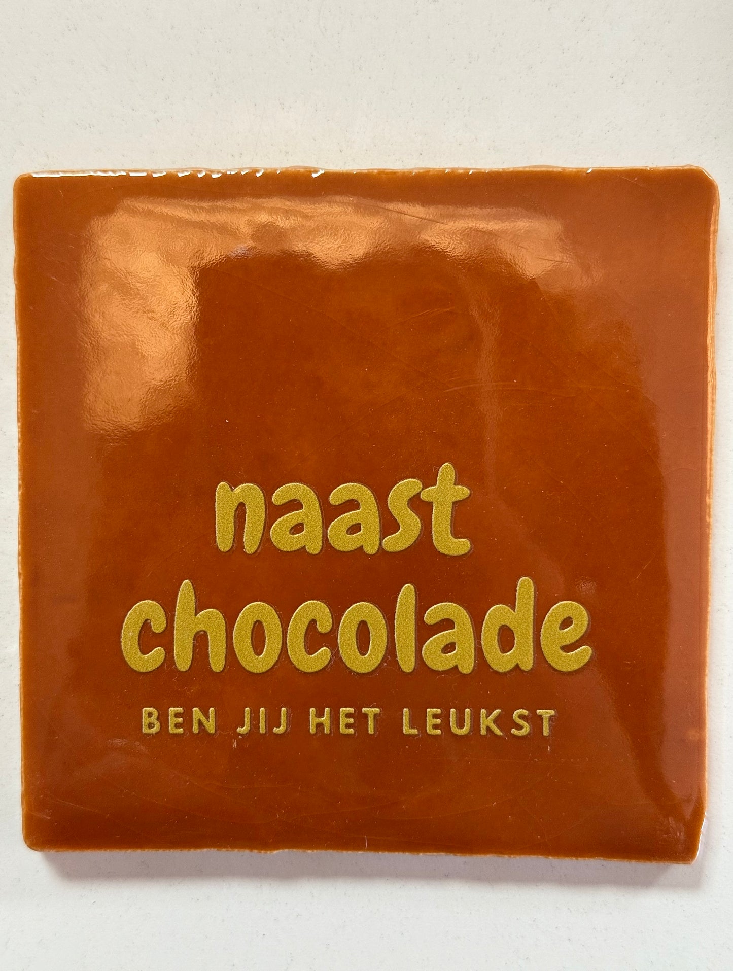 Naast chocolade ben jij het leukst