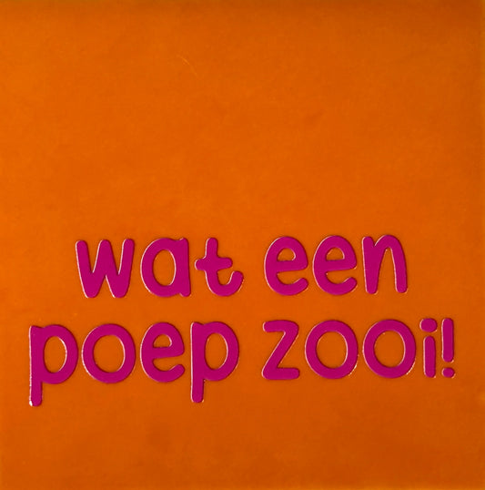 Quote tegel wat een poepzooi oranje